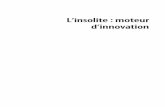 L’insolite : moteur d’innovationexcerpts.numilog.com/books/9782100594801.pdf · 2 L’InsoLIte : moteur d’InnoVatIon Comme l’idée iconoclaste, l’insolite peut commencer