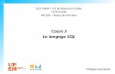 Cours 3 Le langage SQL - IGMigm.univ-mlv.fr/~gambette/ENSIUT/M2203Cours3-2016.pdfSQL • Structured Query Language (“query” = “requête”) • Langage standardisé pour effectuer