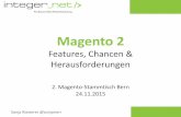 Magento 2 - integer netSonja Riesterer @sonjarierr Magento 2 Features, Chancen & Herausforderungen 2. Magento-Stammtisch Bern 24.11.2015