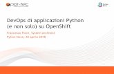 DevOps di applicazioni Python su OpenShift PyCon Nove.pdf · 2018-04-21 · 2 Agenda • Cos’è OpenShift • Cenni sull’architettura • Setup di una semplice applicazione •