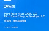 Micro Focus Visual COBOL 5.0J Micro Focus …...Micro Focus Enterprise Developer 5.0J 新機能・強化機能概要 マイクロフォーカス合同会社 開発支援機能の強化