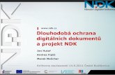 a projekt NDK - SDRUK · METS (úroveň čísla a svazku) MODS, DC PREMIS Object, Event, Agent MIX ALTO XML strukturální metadata METS metadata z nové digitalizace, archivu, externích