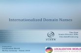 Internationalized Domain Names · •Internationalized Domain Names – IDN ccTLDs and IDN gTLDs to address community needs •Increase in creativity, innovation and choice •Increase