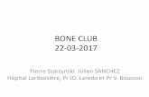 BONE CLUB 22-03-2017 · •Hyperparathyroïdie / hyperthyroïdie » (diffus et pas de remplacement médullaire) •Tumeurs agressive type III de Lodwick •Lymphome (adulte) •Sar