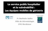 Le service public hospitalier et la vulnérabilité : Les ... · – Intervention aux urgences dès l’entrée du patient âgé – Intervention dans les unités médico-chirurgicales