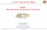 MQTT: Message Queuing Telemetry Transport · • MQTT is message queueing and transport protocol. • Lightweight protocol • Suited for the transport of telemetry data (sensor and