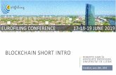 BLOCKCHAIN SHORT INTRO - Eurofiling2019.eurofiling.info/wp-content/...BlockchainIntro.pdf · MINING (IN ETHEREUM BLOCKCHAIN) The answer to the guess is a block, which contains: List