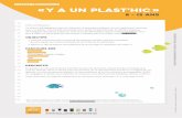 DOSSIER PÉDAGOGIQUE « Y a un plast’hic · 2019-02-19 · Bientôt la fin du plastique jetable en Wallonie (Site de RTL - consulté le 10/09/2018) La fin du plastique jetable s’organise