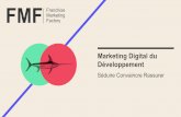 FMF Franchise Marketing Factory · Marketing Digital du Développement Séduire Convaincre Rassurer Franchise Marketing Factory . Pourquoi un marketing digital du développement ?