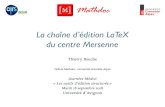 *[1mm] [4mm] La chaîne d'édition LaTeX du centre Mersennebouche/Slides/... · Mersenne Production LaTeX XML Bénéﬁces Projets d’édition à Mathdoc Introduction historique