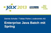 JAX 2013 Enterprise Java Batch mit Spring · java org.springframework.batch.core.launch.support.CommandLineJobRunner testJob.xml testJob date=2012/08/29 − Standalone, 1 JVM pro