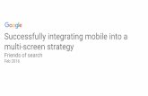 Successfully integrating mobile into a multi-screen strategy · Successfully integrating mobile into a multi-screen strategy Friends of search Feb 2016