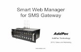 Smart Web Manager for SMS Gateway SMS Gateway Service DiagramSMS Gateway Service Diagram ISDN/PSTN IP Network (WAN) AP-MG3000 Media Gateways ISDN PRI (Digital T1) AddPac WAN Router
