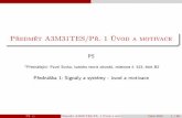 Predmet A3M31TES/Pr. 1 Úvod a motivace · Obsah 1 Vstupní informace - podmínky absolvovÆní płedmìtu 2 Definice signÆlu a płíklady 3 Definice systØmu a typy systØmø 4
