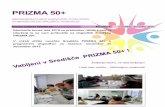 PRIZMA 50+ - ZSSS · 2017-07-03 · Izkoristite konec leta 2015 za pridobitev novih znanj in ... Leta niso merilo – Aktivirajmo potencial Novičke središča PRIZMA 50+ november,