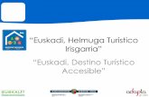 “Euskadi, Helmuga Turistico Irisgarria” “Euskadi, Destino ...Análisis del mercado internacional de “Turismo para todas y todos”. Ivor Ambrose, Director de ENAT (Red Europea