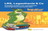 LRS, Legasthenie & Co6 LRS, Legasthenie & Co Lese-Rechtschreib-Schwierigkeiten von Kin-dern und Jugendlichen sind zuallererst eine Variation von Lernwegen und/oder von Be-gabungsprofilen.