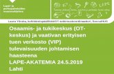 Etusivu - Sosiaali- ja terveysministeriö - Laura …Yliruka+...4 28.5.2019 Mitä ovat OT-keskukset? ”Osaamis- ja tukikeskukset (OT-keskukset) ovat uusi integratiivinen palvelurakenne