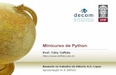 Minicurso de Python - Universidade Federal de Ouro Preto · Sobre o Minicurso • Referência Bibliográfica • Lutz, M. e Ascher, D. – Aprendendo Python, 2ª ed. Bookman ... •