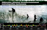 Mauri Timonen · 2019-11-16 · Männyn kasvun vaihtelu metsänrajalla 1750 - 2004 • Ilmaston (kesä-heinäkuu) pitkäaikaisen vaihtelun tyypilliset laskut ja nousut näkyvät selkeästi