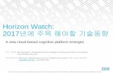 Horizon Watch: 년에 주목 해야할 기술동향 · 현재 IBM HorizonWatch Trends Research Program 에서는 분야별로 120개 과제로 나누어서 연구 합니다. 4 “IBM직원,
