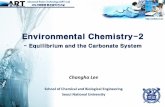 Environmental Chemistry-2ocw.snu.ac.kr/sites/default/files/NOTE/5_Environmental... · 2019-09-06 · Environmental Chemistry-2 - Equilibrium and the Carbonate System. Chemical Equilibrium