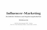 Influencer-Marketing - GRUR · 2018-10-04 · Influencer-Marketing Rechtlicher Rahmen und Regulierungsbedürfnis-Medienrecht GRUR-Jahrestagung 2018 –Berlin Prof. Dr. Karl-Nikolaus