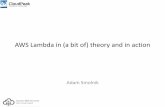 AWS Lambda in (a bit of) theory and in action · 2015-10-01 · AWS Lambda service • Enables implementations that are able to react quickly to events • Runs code in response to
