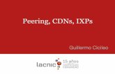 Peering, CDNs, IXPs - LACNICslides.lacnic.net/wp-content/uploads/2017/05/...MANRS – Routing Manifesto • Acciones esperadas 1. Prevenir la propagación de información de ruteo