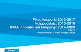 Fiksu kaupunki 2013-2017 Huippuostajat 2013-2016 INKA … · 2016-07-01 · Fiksu kaupunki 2013-2017 Huippuostajat 2013-2016 INKA Innovatiiviset kaupungit 2014-2020 3/2015 Virpi Mikkonen