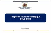 Projets de la vision stratégique 2015-2030...Vision stratégique 2015-2030 •4 Projets •7 Projets •8 Projets •7 Projets Espace 1 : L’équité et de l’égalité des chances