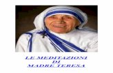 LE MEDITAZIONI DI MADRE TERESA · 2018-01-19 · Le meditazioni di Madre Teresa altrettanto convinti di questa necessità del silenzio! Penso che, allora, la strada per una stretta