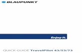 QUICK GUIDE TravelPilot 43/53/73 - Blaupunkt TP 43-5… · QUICK GUIDE TravelPilot 43/53/73. 2 Inhaltsverzeichnis / Table of content 3 - 18 DE Schnellstart 19 - 34 EN Quickstart Guide