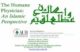 The Humane Physician: An Islamic Perspective€¦ · sources: the Qur‟an, the Sunna, Ijma‟ (consensus) and Qias(analogy) with reference to a case presented either in the Qur‟an