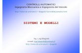 SISTEMI E MODELLIlbiagiotti/MaterialeCA1718/CA... · Luigi Biagiotti Controlli Automatici Sistemi e Modelli -- 3 Sistemi e Modelli - Dal sistema ad un modello • Sistema statico/dinamico