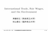 International Trade, Fair Wages, and the EnvironmentInternational Trade, Fair Wages, and the Environment 斉藤宗之（奈良県立大学） 杉山泰之（福井県立大学） 2012