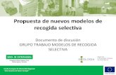 Propuesta de nuevos modelos de recogida selectivaextremambiente.juntaex.es/files/1 Modelos de... · Propuesta de nuevos modelos de recogida selectiva. Sesión de trabajo 10/10/2017