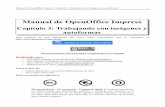 Manual de OpenOffice Impress · Manual de OpenOffice Impress. Capítulo 3. Trabajando con imágenes y autoformas 2 1. TRABAJANDO CON IMÁGENES Vamos a abrir Impress con una presentación