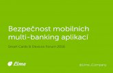 Bezpečnost mobilních multi-banking aplikací · Bezpečnost mobilních multi-banking aplikací Smart Cards & Devices Forum 2016 Lime @Lime_Company