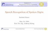 Speech Recognition of Spoken Digits · Case study: Speech Recognition of Spoken Digits • General task for a project: – Design and implementation of a recognition system for either