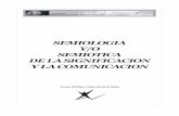 SEMIOLOGIA Y/O SEMIOTICA DE LA SIGNIFICACION Y LA … y Semiotic… · en la propuesta más completa de Eco (1972) de la Semiología “como aquella ciencia que estudia todos los