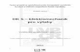 DK 5 Elektromechanik - uvp-cr.cz - 5.pdfDK 5 – Elektromechanik pro výtahy Vzdělávání ve výtahovém průmyslu Tvorba vzdělávacích modulů v oblasti výtahového průmyslu