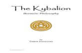 The Kybalion - The Hidden Ones · 2018-09-02 · Arcane Truths will doubtless welcome the appearance of the present volume. The purpose of this work is not the enunciation of any