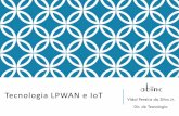 Tecnologia LPWAN e IoT - Instituto de Engenharia€¦ · Tecnologia LPWAN e IoT Vidal Pereira da Silva Jr. Dir. de Tecnologia . AGENDA PARTE 1 – ABINC Associação Brasileira de