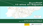 EuroRAP 10 años en España · profundas transformaciones en la estructura de la red y en la movilidad que se han producido durante esta década en España, con la puesta en servicio