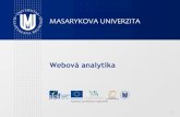 Webová analytika - Masaryk University · 2013-09-25 · web.analytics.yahoo.com • Poskytován zdarma, • dle některých recenzí je dokonce lepší než Google Analytics. Pokud