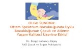 Otizm Spektrum Bozukluğunda Uyku Bozukluğunun Çocuk ve …ergengunleri.com/21/pluginAppObj_15_03/olgusunumuburgeuy... · 2017-07-15 · «otizm» teşhisi konulmuş (Eylül 2006)