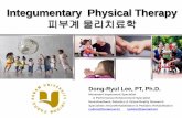 Integumentary Physical Therapy - KOCWcontents.kocw.net/KOCW/document/2014/honam/leedongryul1/... · 2016-09-09 · Integumentary Physical Therapy 피부계 물리치료학 Dong-Ryul