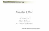 CSS, XSL & XSLT - OS3 · CSS, XSL & XSLT Material Prepared by Eelco Schatborn ESA 2011/2012 Adam Belloum a.s.z.belloum@uva.nl