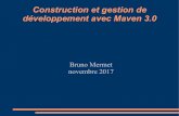 Construction et gestion de développement avec Maven 3 · 2017-11-08 · Maven : choix sous-jacents Privilégier la standardisation à la liberté (Convention over Configuration)